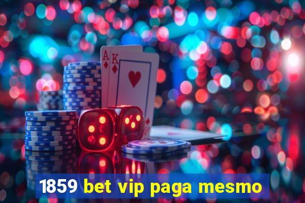 1859 bet vip paga mesmo